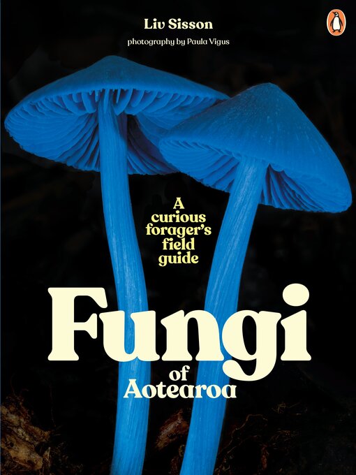 Title details for Fungi of Aotearoa by Liv Sisson - Available